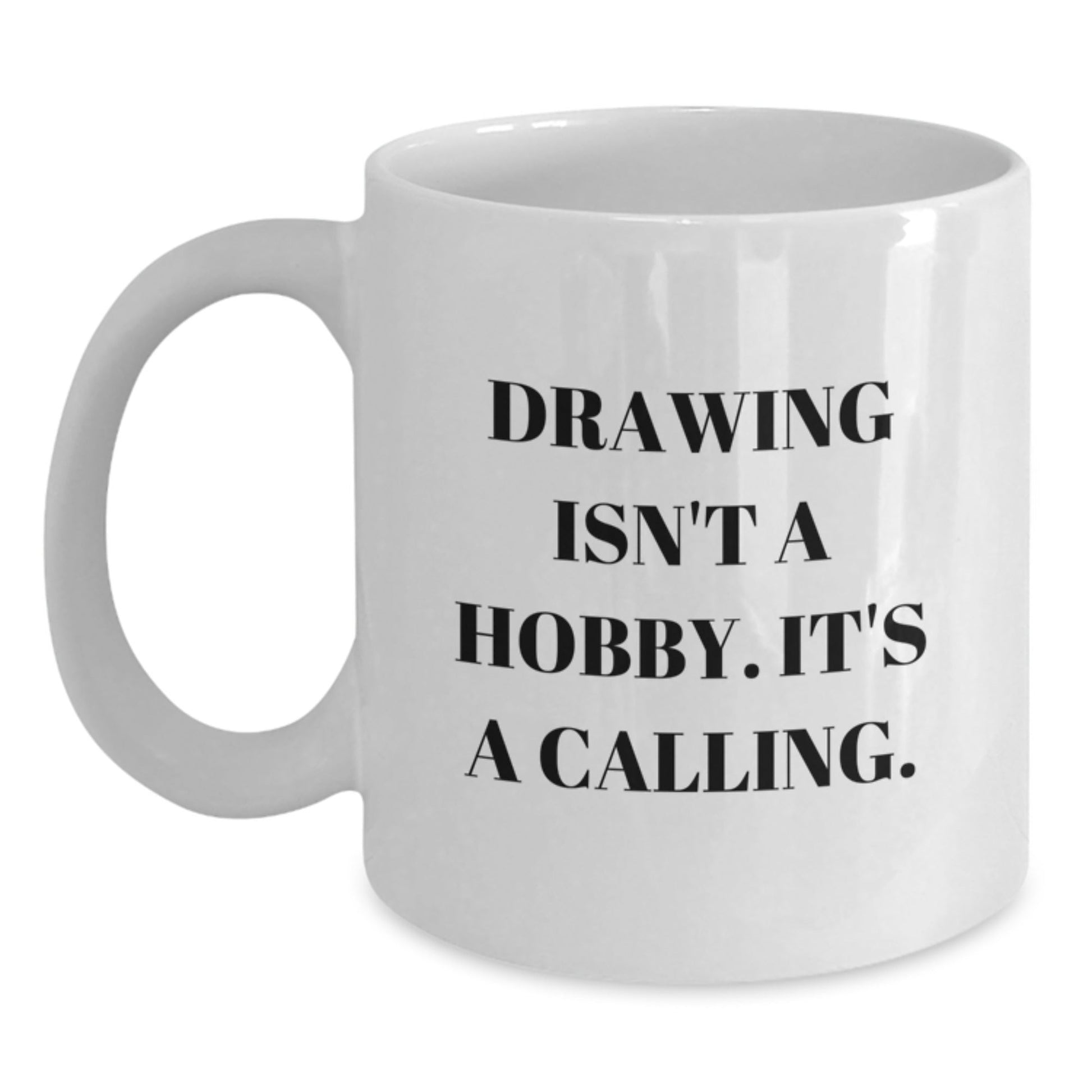 Funny Drawing Gifts from Friends, Christmas Unique Coffee Mugs for Drawing Lovers, Inspirational Quote 'Drawing Isn't A Hobby', White Coffee Mug with 11oz or 15oz Capacity - The Buy Boom