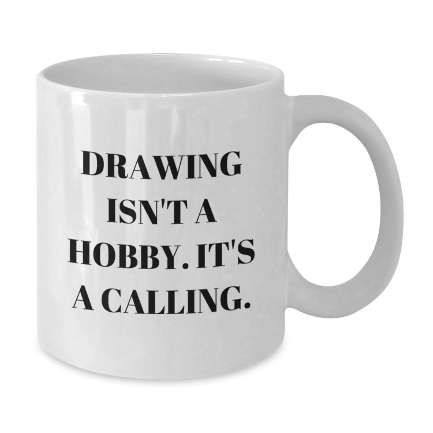 Funny Drawing Gifts from Friends, Christmas Unique Coffee Mugs for Drawing Lovers, Inspirational Quote 'Drawing Isn't A Hobby', White Coffee Mug with 11oz or 15oz Capacity - The Buy Boom