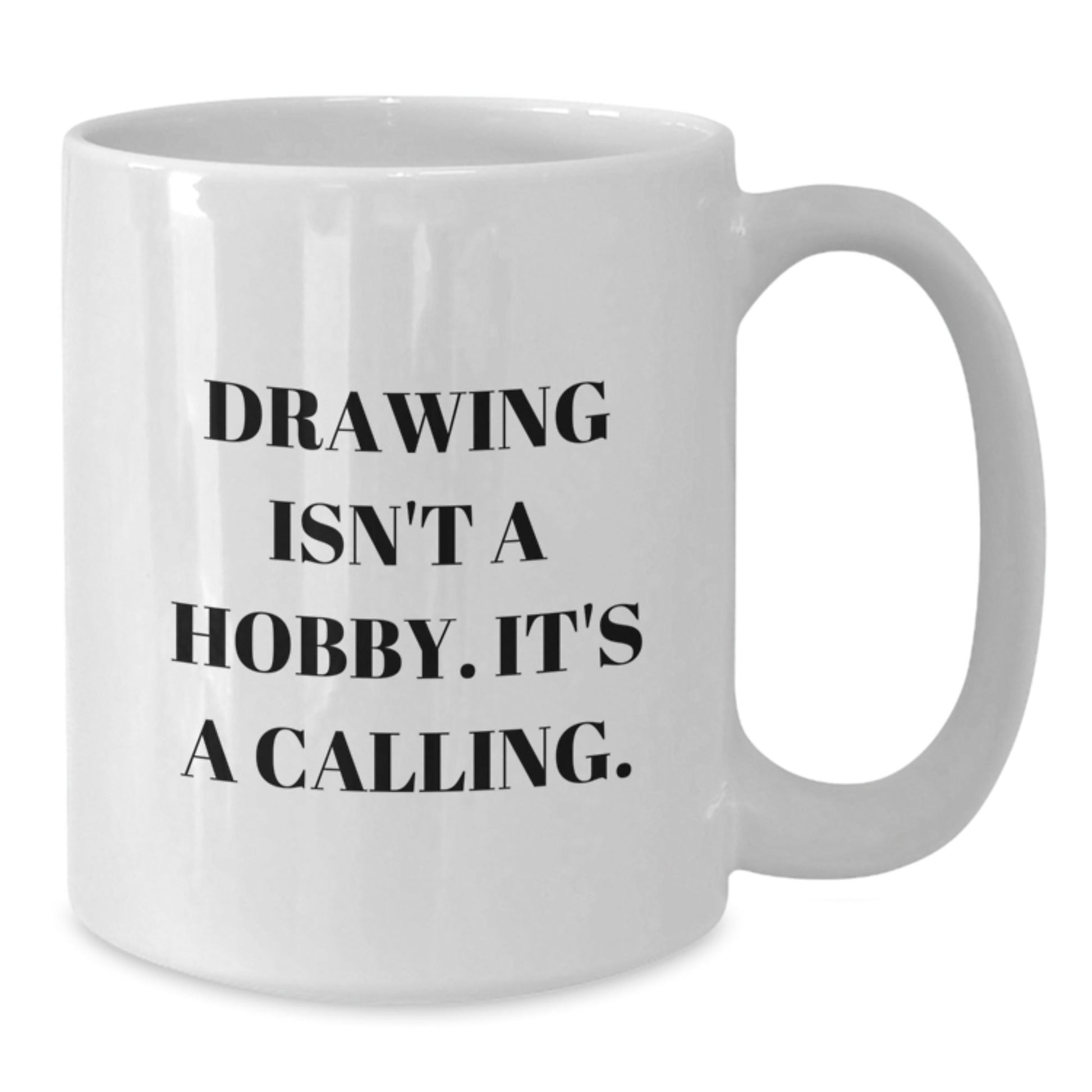 Funny Drawing Gifts from Friends, Christmas Unique Coffee Mugs for Drawing Lovers, Inspirational Quote 'Drawing Isn't A Hobby', White Coffee Mug with 11oz or 15oz Capacity - The Buy Boom