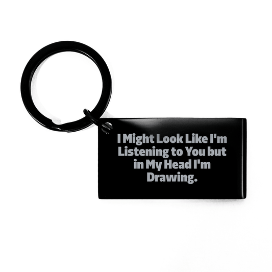 Funny Drawing Keychain for Dad - Gifts from Family, 'I Might Look Like I'm Listening' - Unique Father's Day Unique Gifts for Drawing Enthusiasts, Stainless Steel Keychain - The Buy Boom