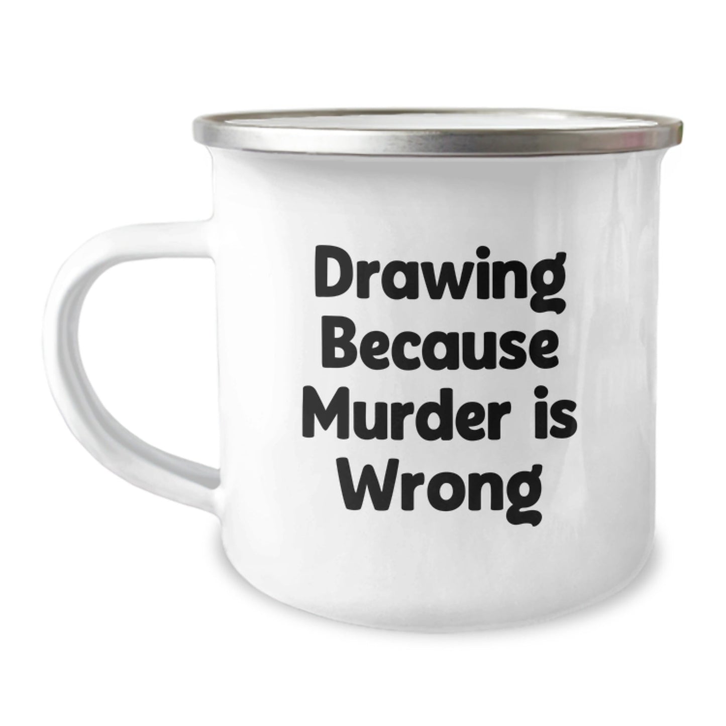Funny Drawing Lover Gifts for Men or Women from Friends on Graduation Day - Camping Mug with Inspirational Quote 'Drawing Because Murder Is Wrong' - The Buy Boom