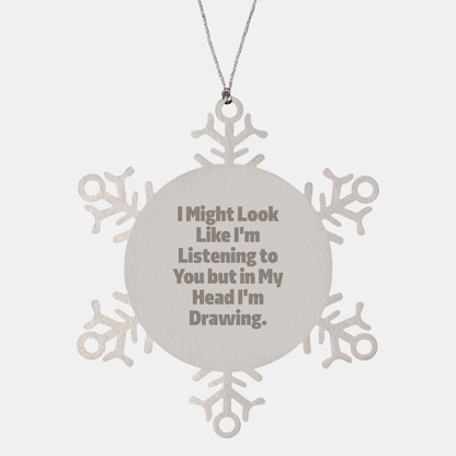 Funny Drawing Quotes Snowflake Ornaments Gifts from Friends to Drawing Enthusiasts for Christmas - The Buy Boom