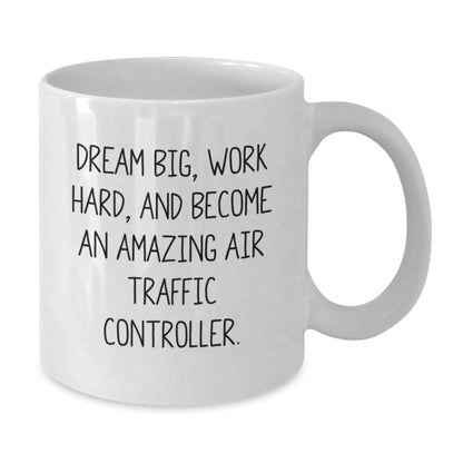 Funny 'Dream Big, Work Hard' Inspirational Air Traffic Controller Gifts from Friends, Christmas Unique Gifts for Men, Air Traffic Controller White Coffee Mug - The Buy Boom