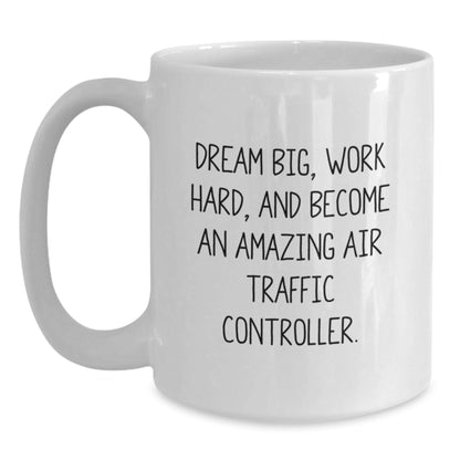 Funny 'Dream Big, Work Hard' Inspirational Air Traffic Controller Gifts from Friends, Christmas Unique Gifts for Men, Air Traffic Controller White Coffee Mug - The Buy Boom
