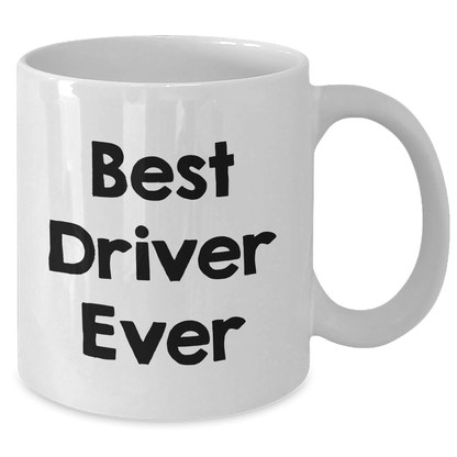 Funny Driver Gifts - Best Driver Ever Quote White Coffee Mugs for Dad's Special Day from Family, Friends, or Coworkers - The Buy Boom