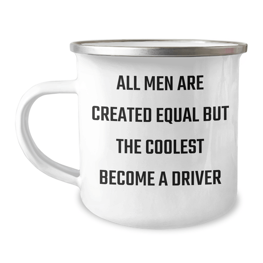 Funny Driver Gifts for Him, All Men Are Created Equal But The Coolest Become A Driver, Camping Mug, 12 oz, Stainless Steel with Enamel Finish, Gifts from Family for Father's Day - The Buy Boom