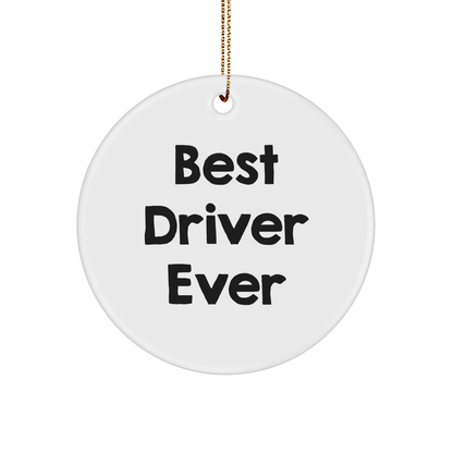 Funny Driver Gifts from Friends for Best Driver Ever Circle Ornament, White - A Unique Christmas Unique Gift - The Buy Boom