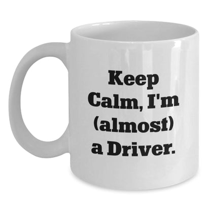 Funny Driver Gifts from Friends - Keep Calm, I'm (almost) A Driver. White Coffee Mug for Driver Birthday Unique Gifts - The Buy Boom