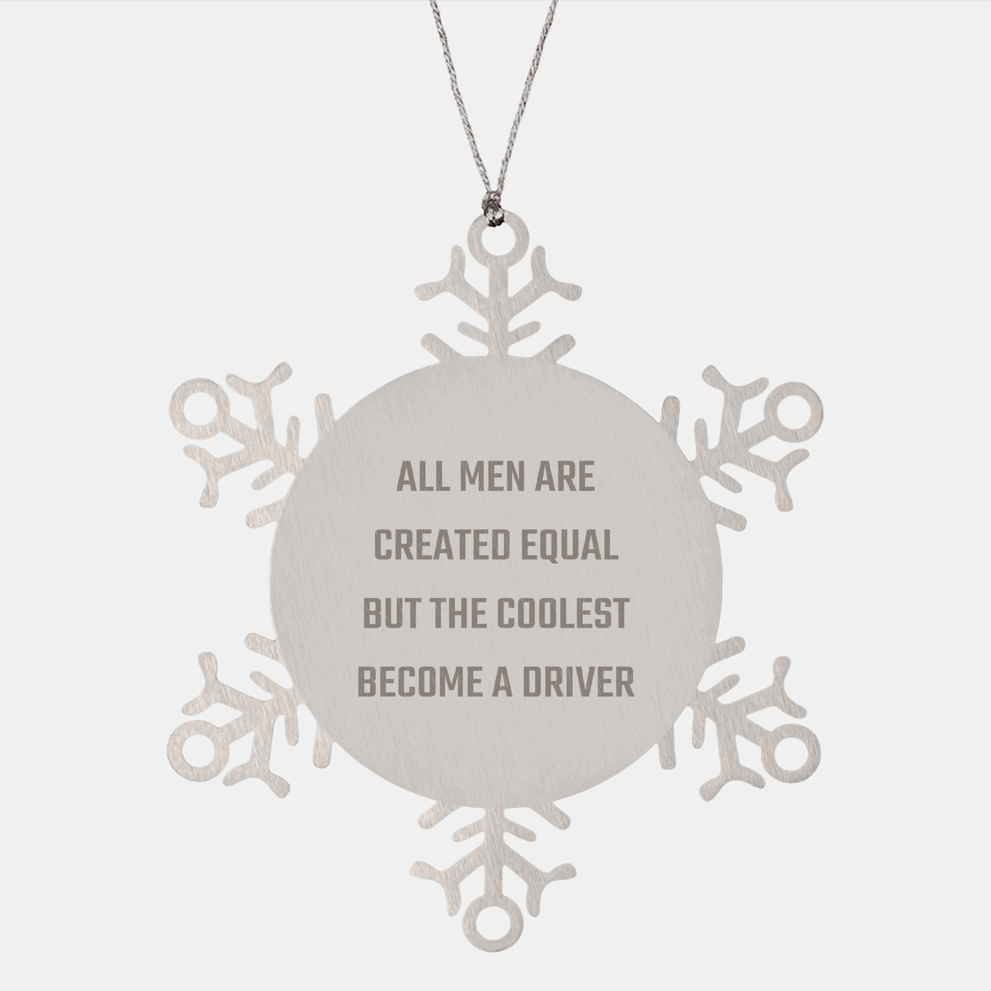 Funny Driver Gifts from Friends - Snowflake Ornament for Christmas, 'All Men Are Created Equal But The Coolest Become A Driver' Quote - The Buy Boom