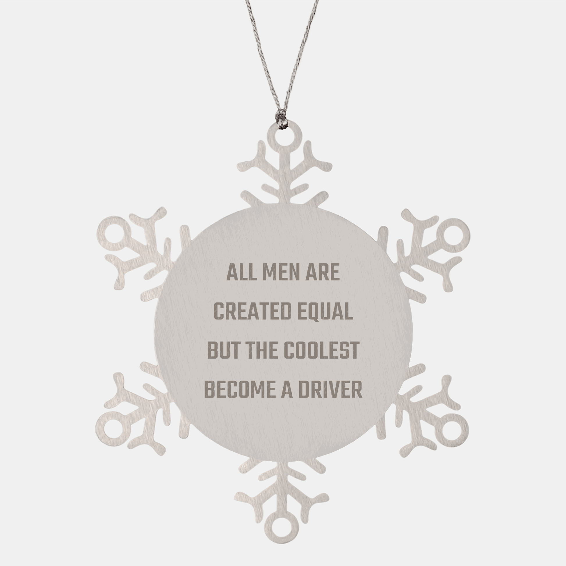 Funny Driver Gifts from Friends - Snowflake Ornament for Christmas, 'All Men Are Created Equal But The Coolest Become A Driver' Quote - The Buy Boom