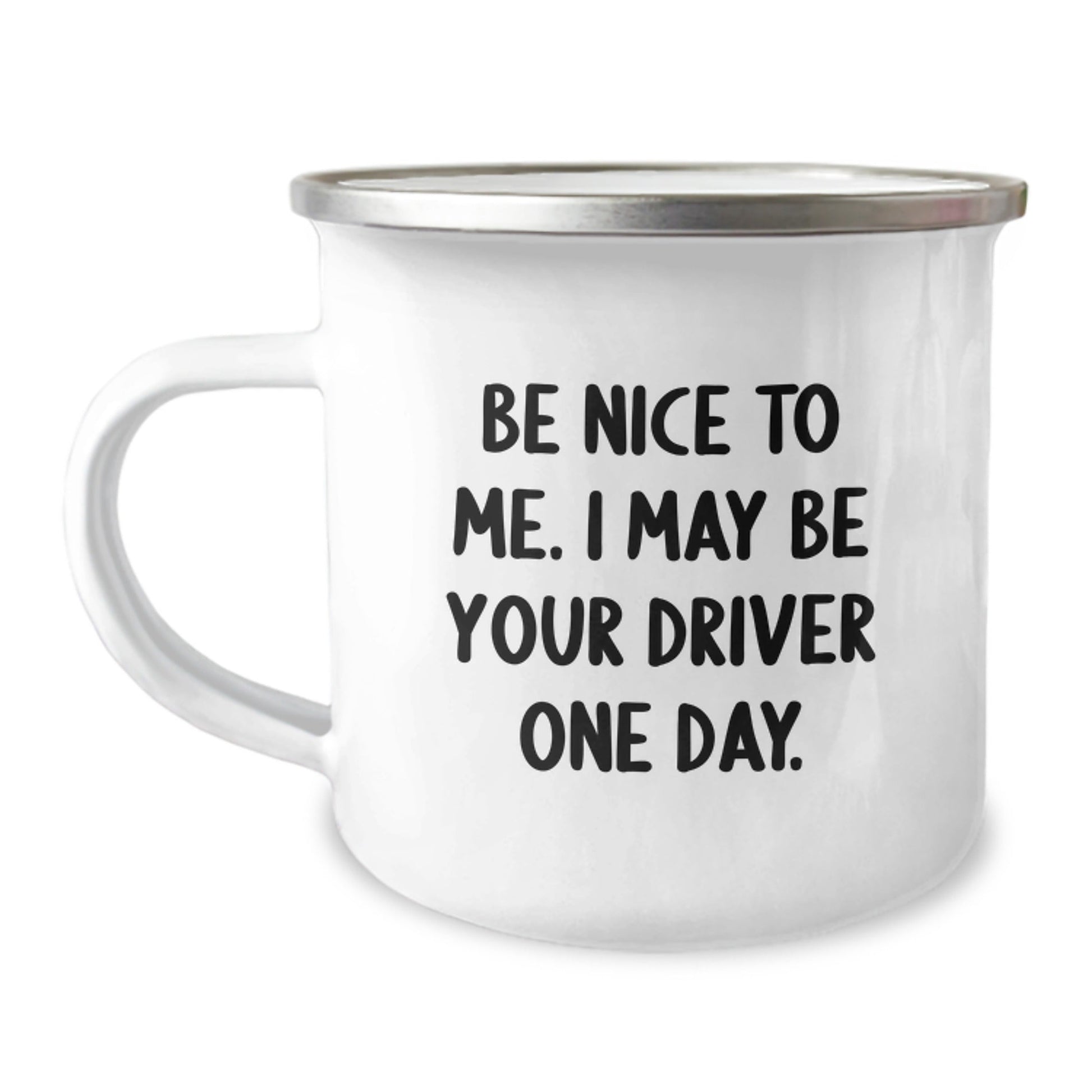 Funny Driver Gifts from Friends to Men Camping Mug, Be Nice To Me. I May Be Your Driver One Day., Unique Graduation Gifts for Him - The Buy Boom