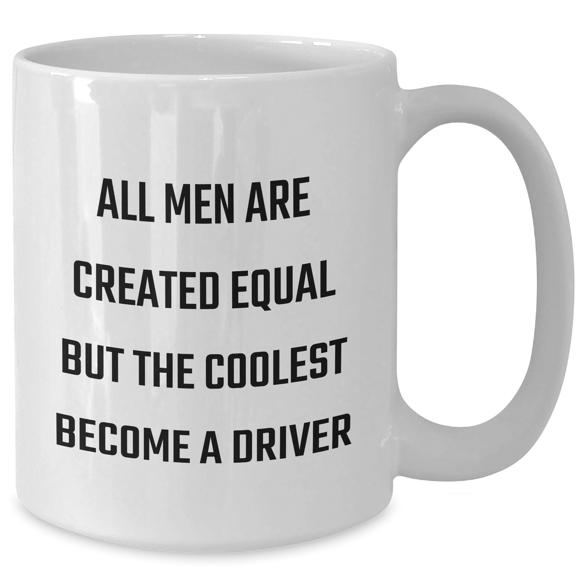 Funny Driver Gifts from Men to Men - White Coffee Mug for Father's Day - 'All Men Are Created Equal But The Coolest Become A Driver' - The Buy Boom