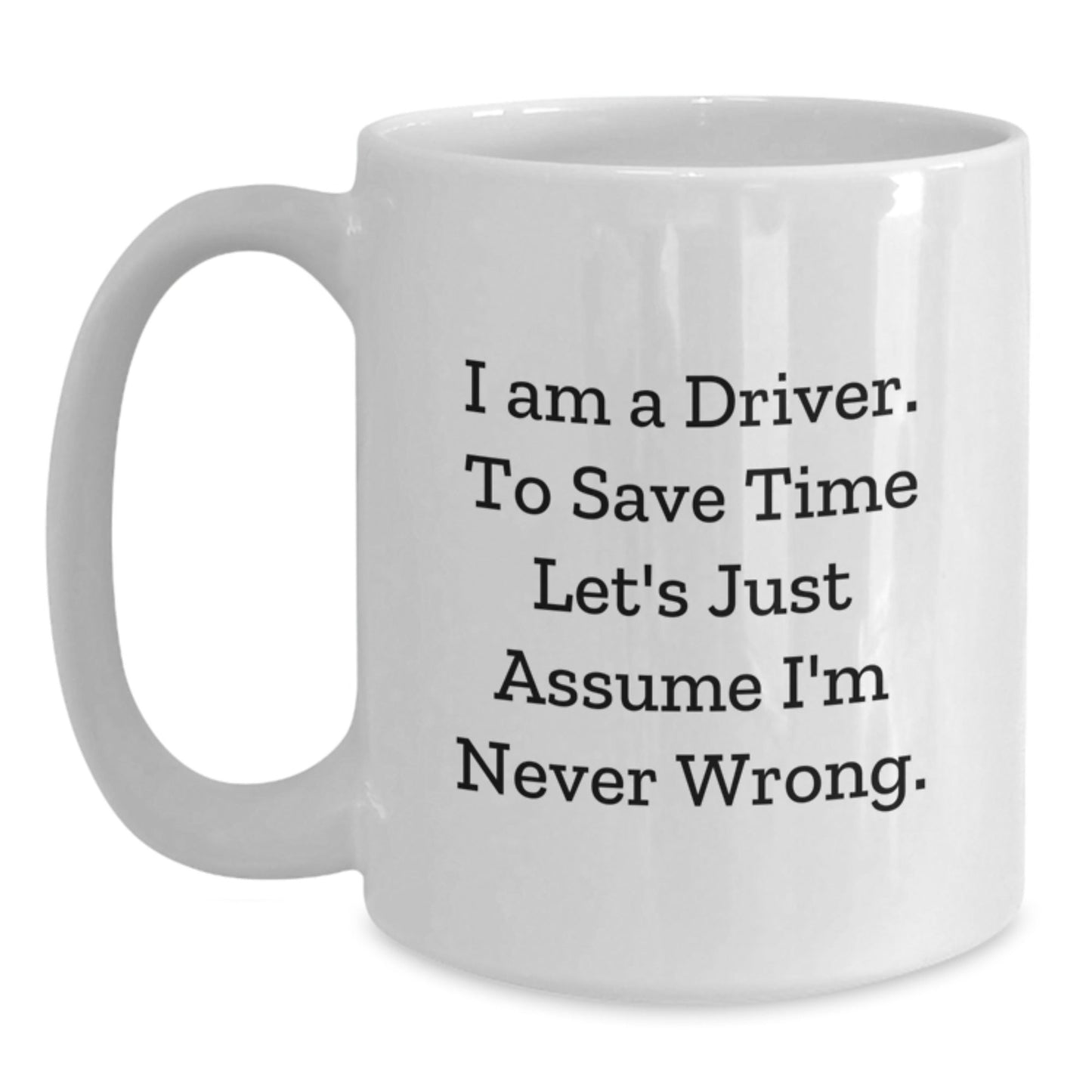Funny Driver Gifts I Am A Driver White Coffee Mug Christmas Unique Presents from Friends - The Buy Boom