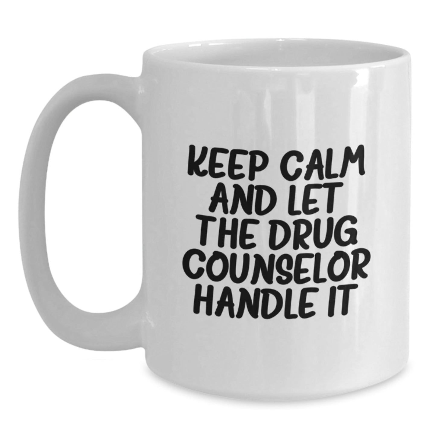 Funny Drug Counselor Gifts for Birthday, White Coffee Mug, 'Keep Calm And Let The Drug Counselor Handle It' Quote, Gifts from Friends, Gifts for Drug Counselor - The Buy Boom