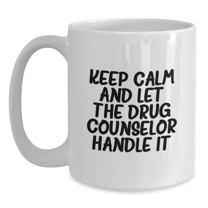 Funny Drug Counselor Gifts for Birthday, White Coffee Mug, 'Keep Calm And Let The Drug Counselor Handle It' Quote, Gifts from Friends, Gifts for Drug Counselor - The Buy Boom