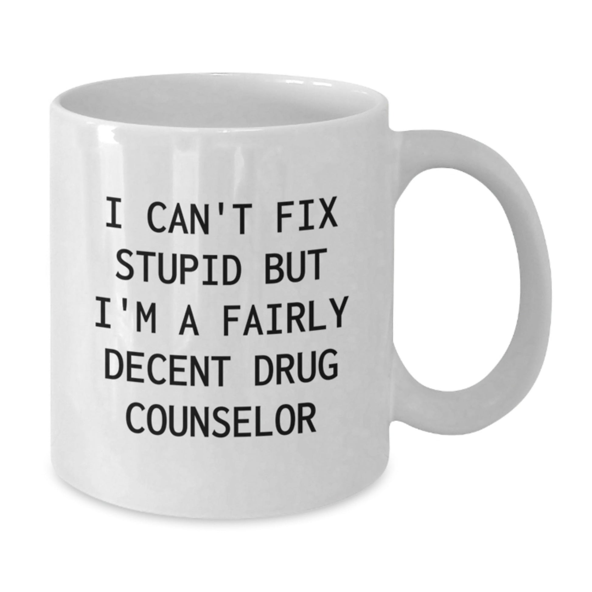 Funny Drug Counselor Gifts for Men from Friends, I Can't Fix Stupid White Coffee Mug, White Ceramic Mug, Ideal Gift for Drug Counselor - The Buy Boom