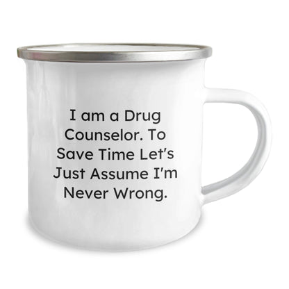 Funny Drug Counselor Gifts for Men, Unique Christmas Memorable Presents for a Friend, 'I'm Never Wrong' Camping Mug, 12 oz Stainless Steel - The Buy Boom