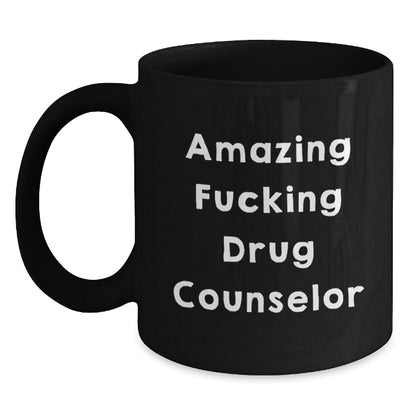 Funny Drug Counselor Gifts from Friends - Amazing Drug Counselor Quote on Black Coffee Mug for Birthday, Unique Gift for Drug Counselor - The Buy Boom