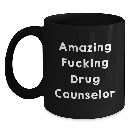 Funny Drug Counselor Gifts from Friends - Amazing Drug Counselor Quote on Black Coffee Mug for Birthday, Unique Gift for Drug Counselor - The Buy Boom