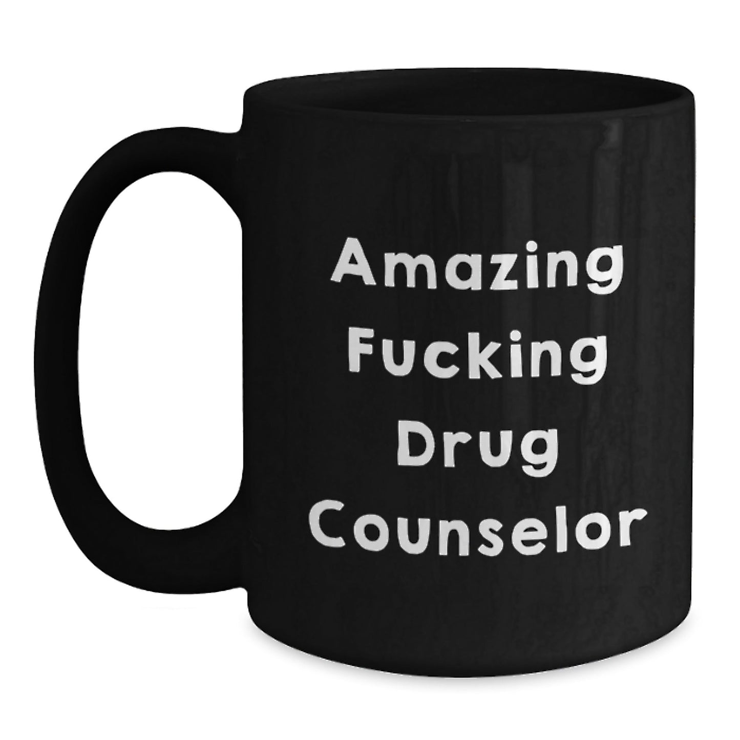Funny Drug Counselor Gifts from Friends - Amazing Drug Counselor Quote on Black Coffee Mug for Birthday, Unique Gift for Drug Counselor - The Buy Boom