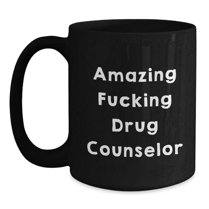 Funny Drug Counselor Gifts from Friends - Amazing Drug Counselor Quote on Black Coffee Mug for Birthday, Unique Gift for Drug Counselor - The Buy Boom