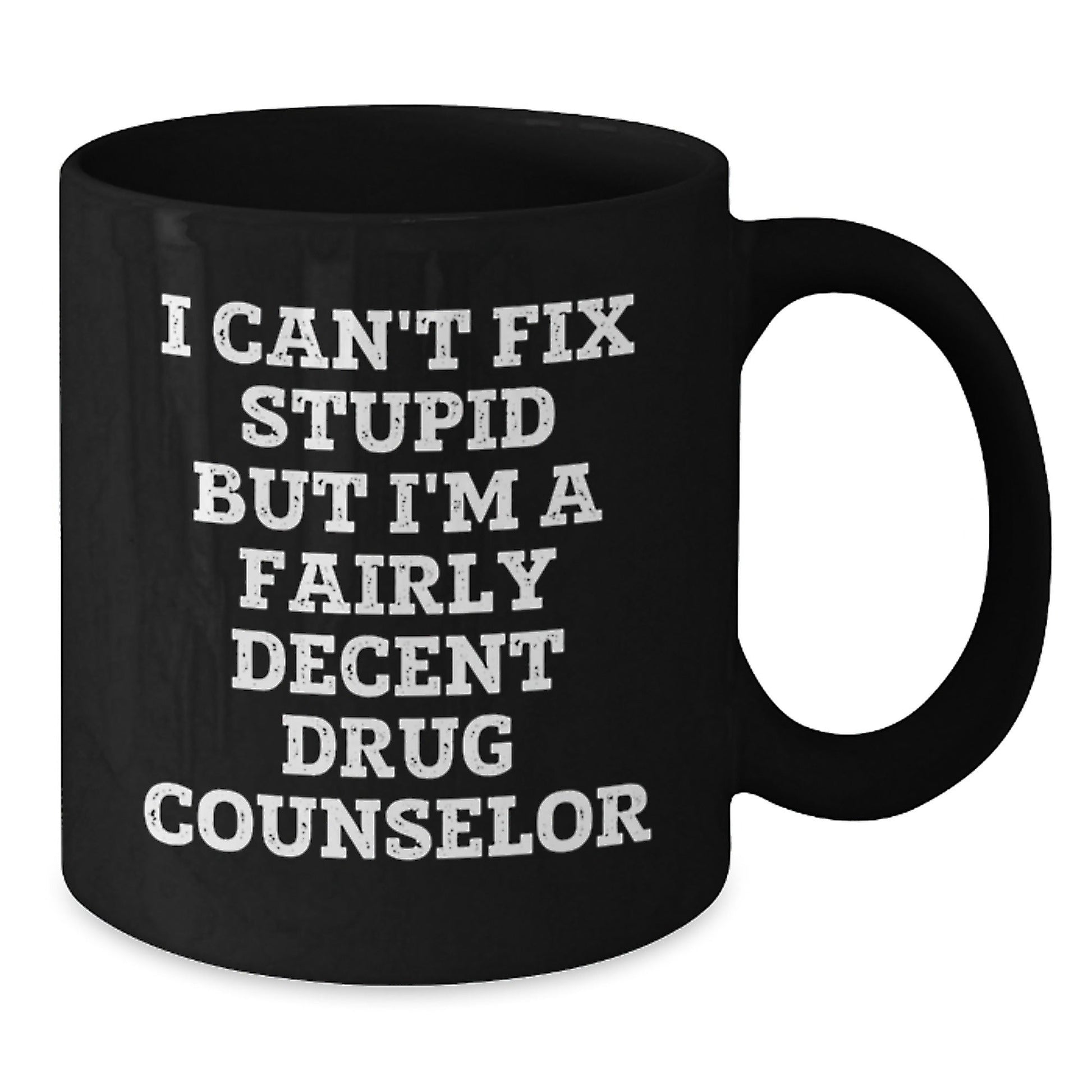 Funny Drug Counselor Gifts from Friends for Drug Counselor Men - I Can't Fix Stupid But I'm A Fairly Decent Drug Counselor Black Coffee Mug, Christmas Unique Gifts - The Buy Boom