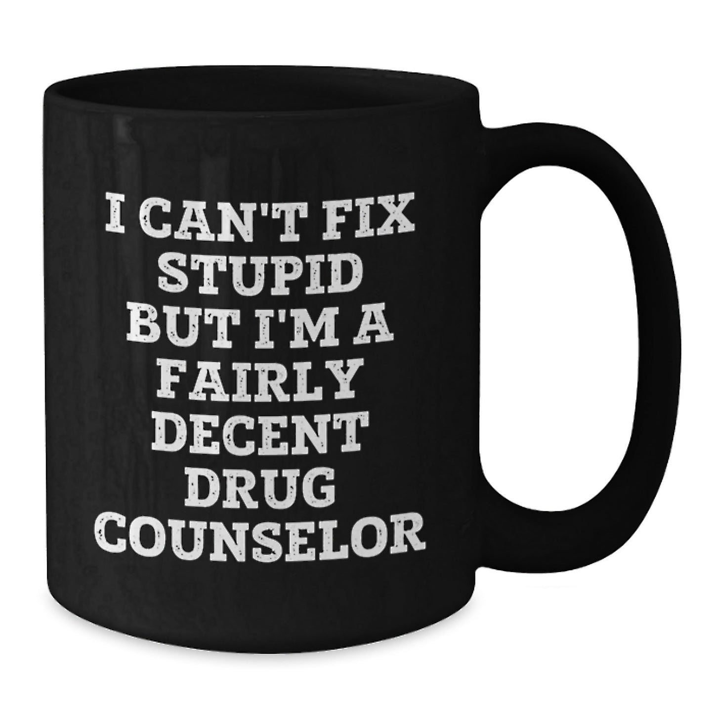 Funny Drug Counselor Gifts from Friends for Drug Counselor Men - I Can't Fix Stupid But I'm A Fairly Decent Drug Counselor Black Coffee Mug, Christmas Unique Gifts - The Buy Boom