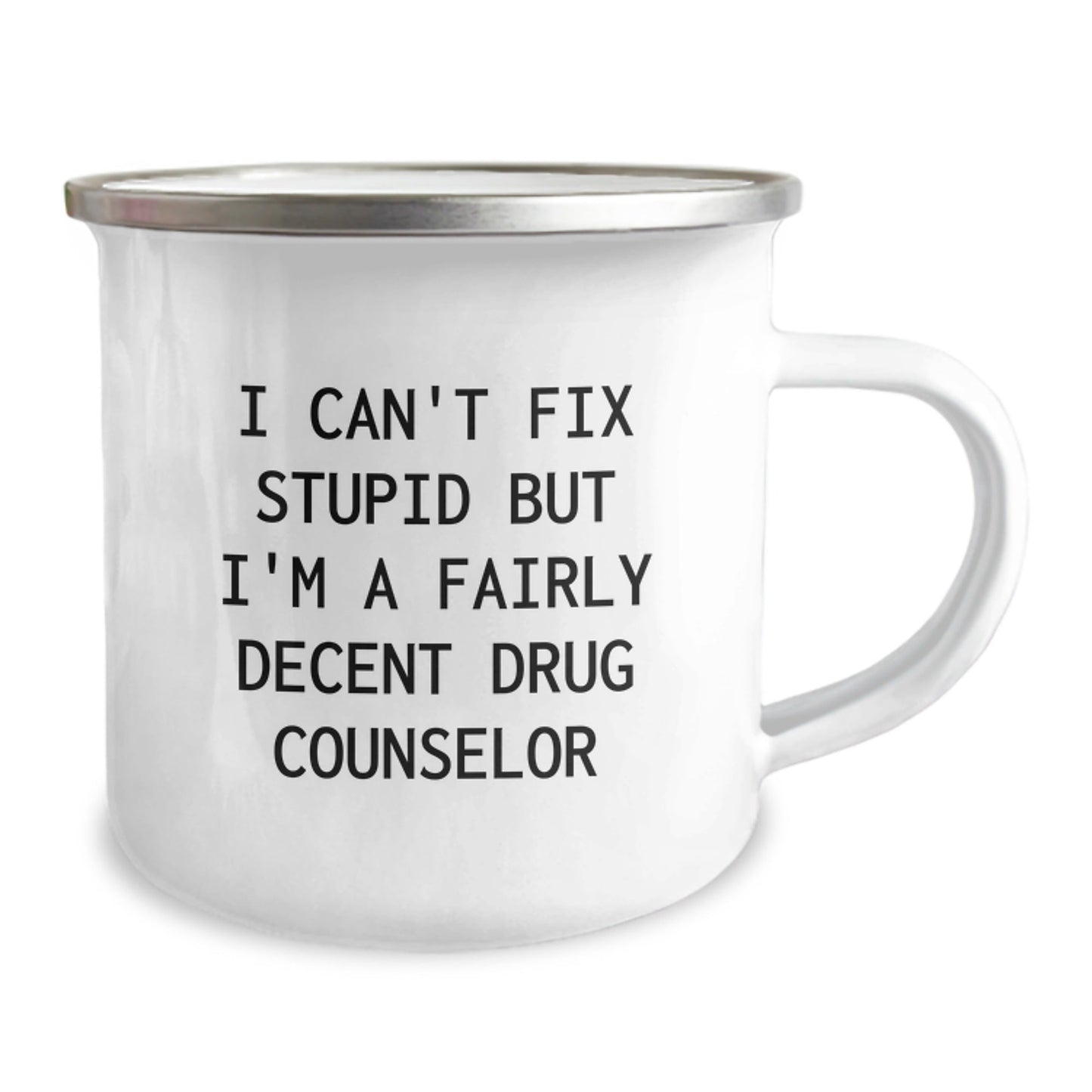 Funny Drug Counselor Gifts from Friends for Men Christmas Unique Mugs - 'I Can't Fix Stupid But I'm A Fairly Decent Drug Counselor' - The Buy Boom