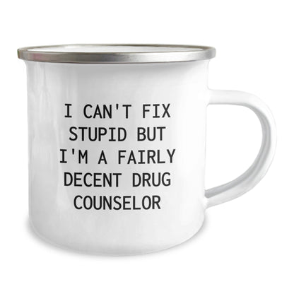 Funny Drug Counselor Gifts from Friends for Men Christmas Unique Mugs - 'I Can't Fix Stupid But I'm A Fairly Decent Drug Counselor' - The Buy Boom