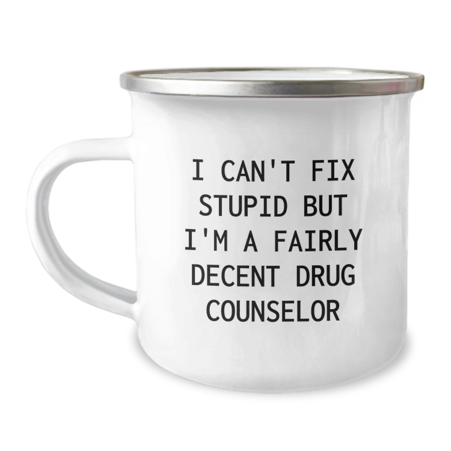 Funny Drug Counselor Gifts from Friends for Men Christmas Unique Mugs - 'I Can't Fix Stupid But I'm A Fairly Decent Drug Counselor' - The Buy Boom