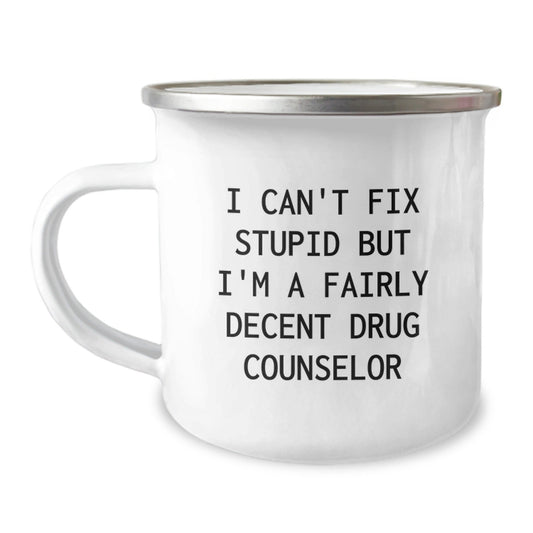 Funny Drug Counselor Gifts from Friends for Men Christmas Unique Mugs - 'I Can't Fix Stupid But I'm A Fairly Decent Drug Counselor' - The Buy Boom