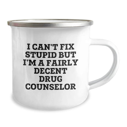 Funny Drug Counselor Gifts from Friends for Men, Unique Christmas Unique Gifts for Drug Counselor Men, 'I Can't Fix Stupid But I'm A Fairly Decent Drug Counselor' Enamel Camping Mug - The Buy Boom