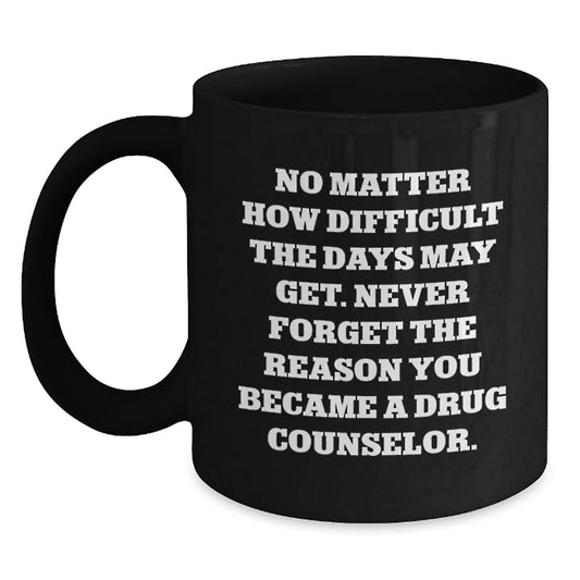 Funny Drug Counselor Gifts from Friends, Unique Christmas Unique Gifts for Drug Counselor, Inspirational Black Coffee Mug - The Buy Boom