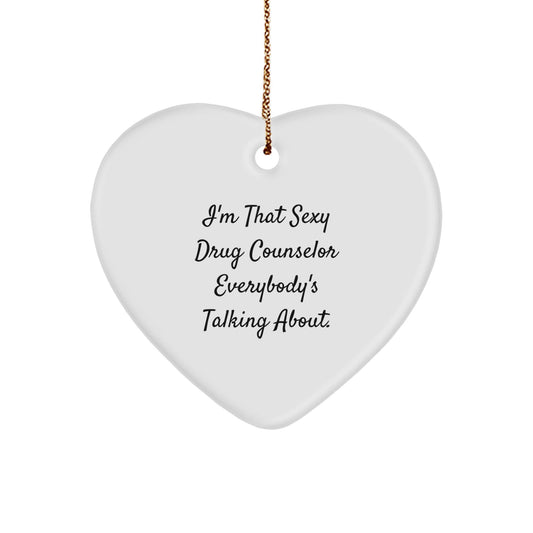 Funny Drug Counselor Gifts,Heart Ornament,I'm That Sexy Drug Counselor Everybody's Talking About,Unique Christmas Unique Gifts from Friends to Funny Drug Counselor Men - The Buy Boom