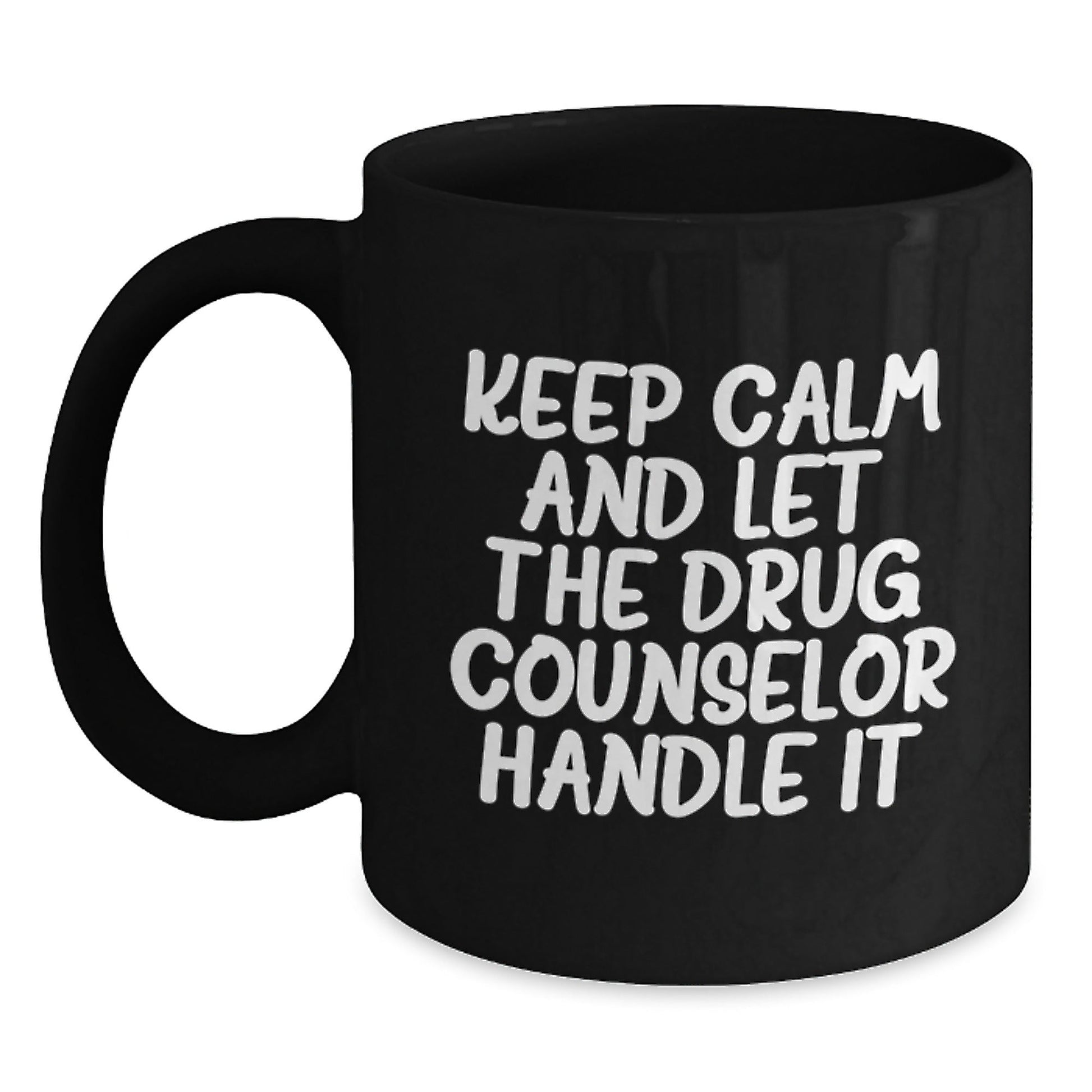 Funny Drug Counselor Mugs Gifts from Friends for Birthday, 'Keep Calm And Let The Drug Counselor Handle It' Black Coffee Mug - The Buy Boom