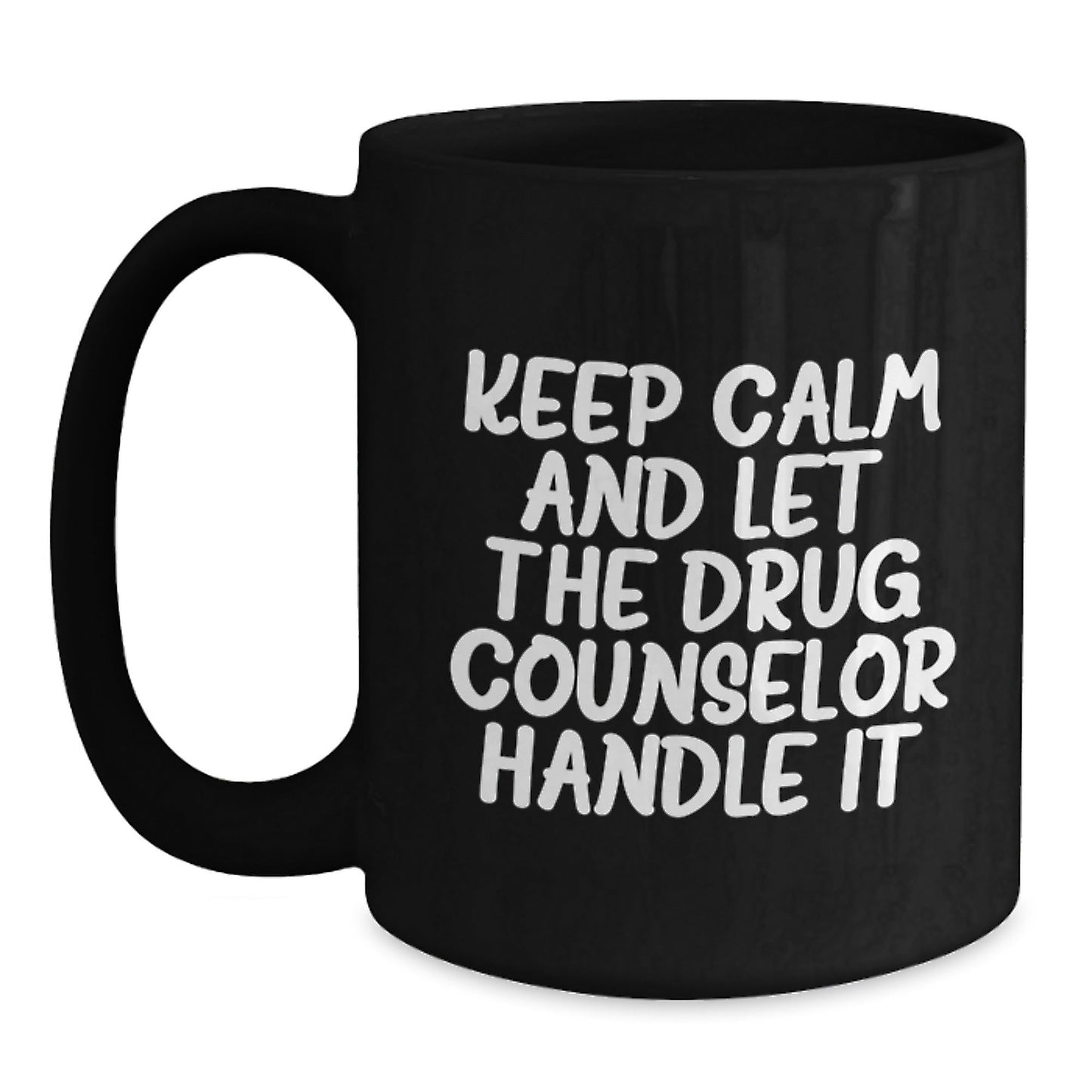Funny Drug Counselor Mugs Gifts from Friends for Birthday, 'Keep Calm And Let The Drug Counselor Handle It' Black Coffee Mug - The Buy Boom