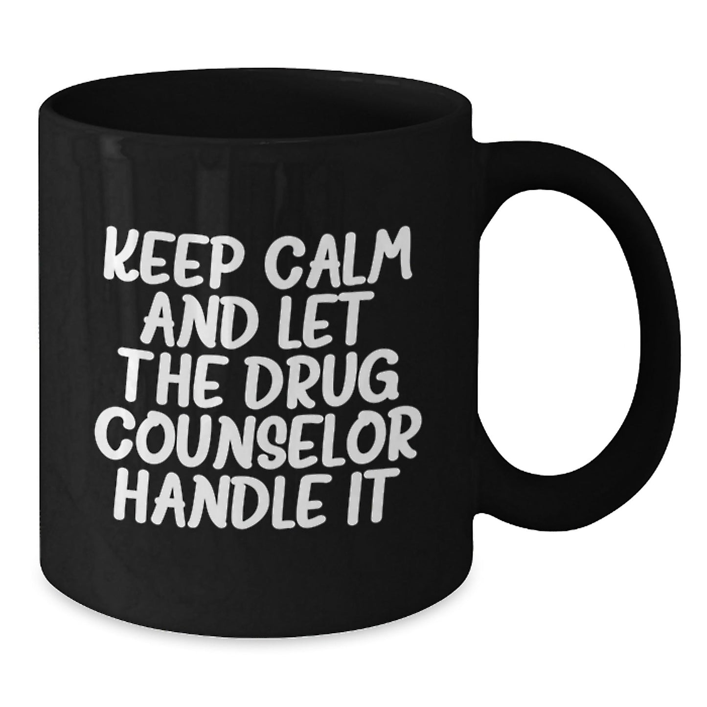 Funny Drug Counselor Mugs Gifts from Friends for Birthday, 'Keep Calm And Let The Drug Counselor Handle It' Black Coffee Mug - The Buy Boom