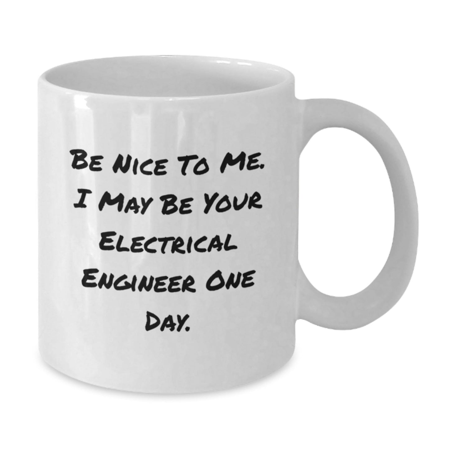 Funny Electrical Engineer Christmas Unique Gifts from Friends to Men, Electrical Engineer White Coffee Mug Be Nice To Me. - The Buy Boom