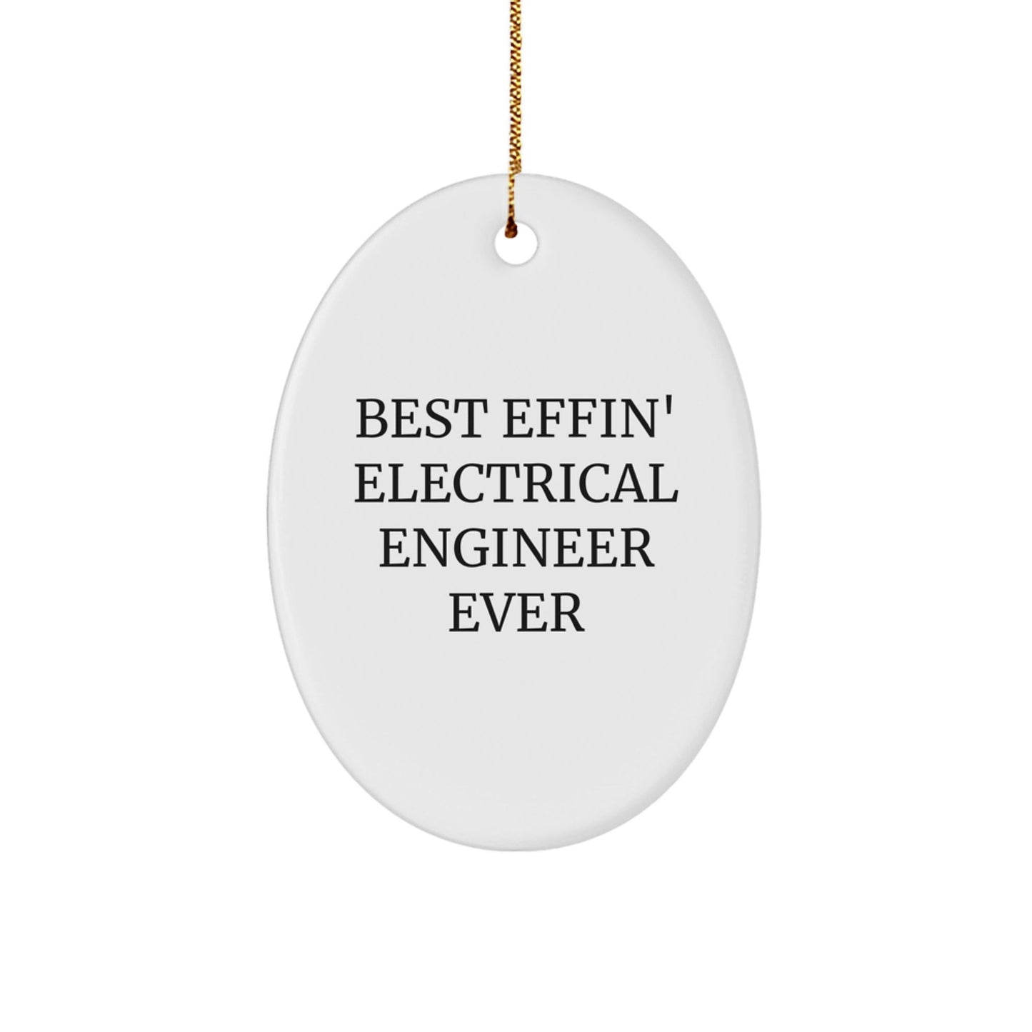 Funny Electrical Engineer Gifts for Him from Friends, Oval Ornament with 'Best Effin' Electrical Engineer Ever' Quote, Christmas Unique Decorations for Electrical Engineer - The Buy Boom