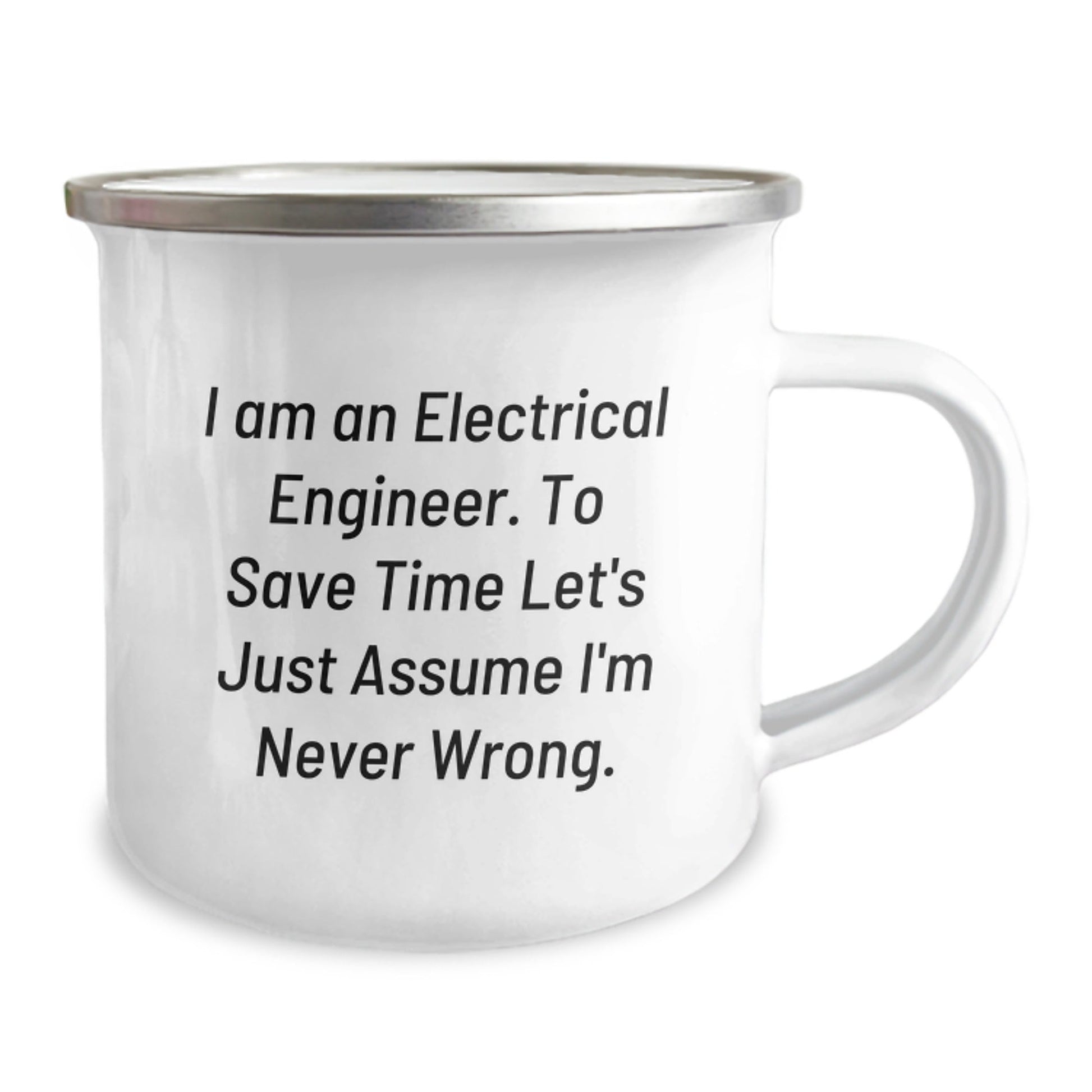 Funny Electrical Engineer Gifts for Men Christmas Unique Mugs - 'Assume I'm Never Wrong' Camping Mug from Friends - The Buy Boom