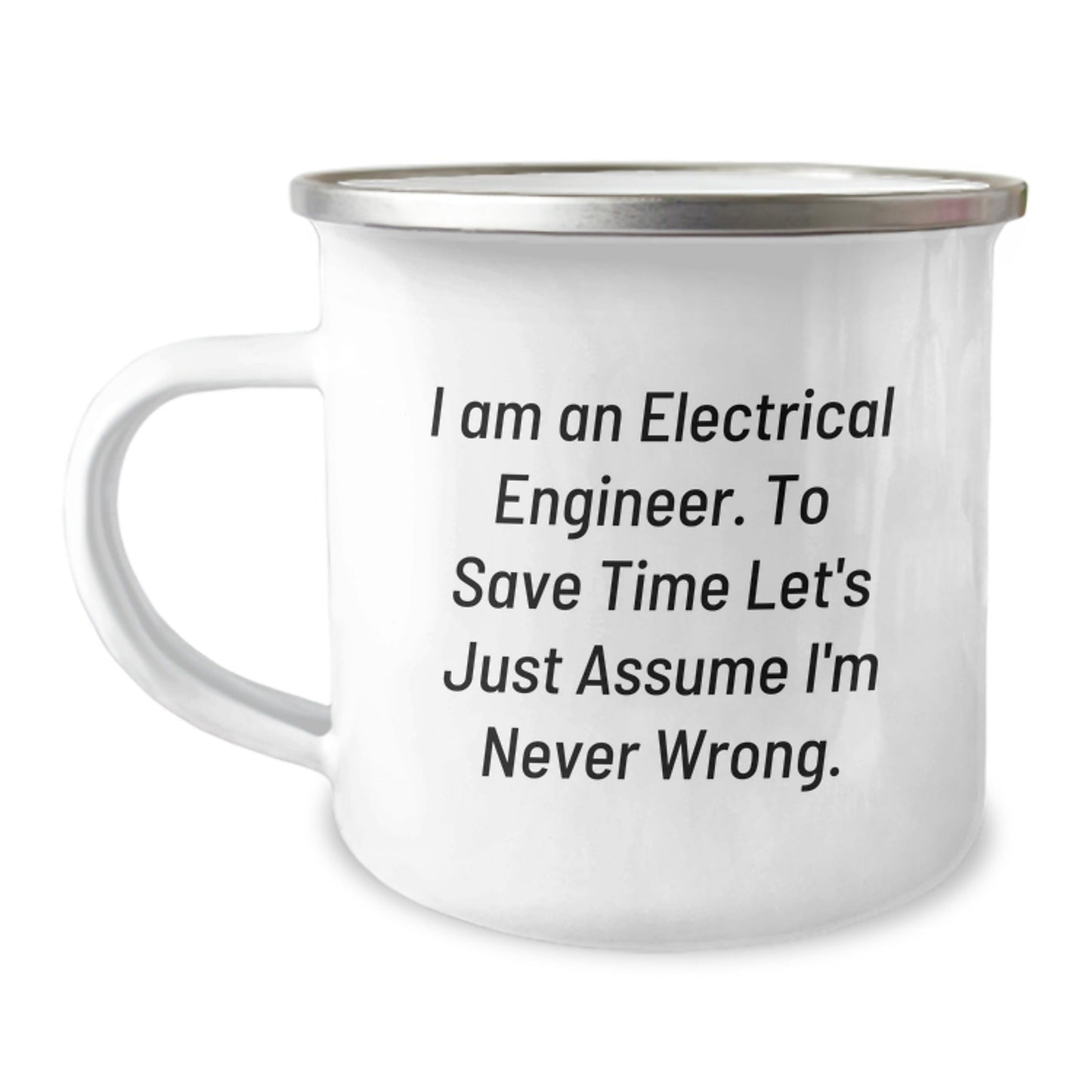 Funny Electrical Engineer Gifts for Men Christmas Unique Mugs - 'Assume I'm Never Wrong' Camping Mug from Friends - The Buy Boom
