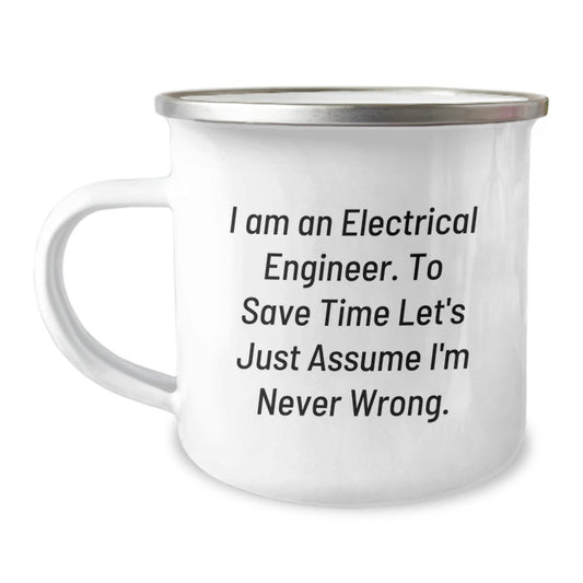Funny Electrical Engineer Gifts for Men Christmas Unique Mugs - 'Assume I'm Never Wrong' Camping Mug from Friends - The Buy Boom
