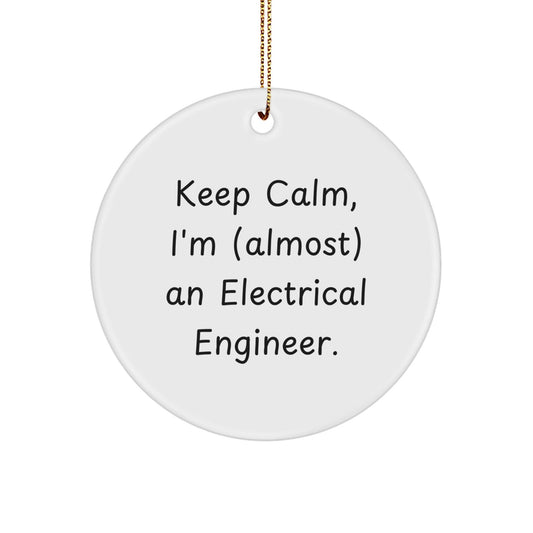 Funny Electrical Engineer Gifts for Men, Keep Calm I'm (almost) An Electrical Engineer., Circle Ornament, Christmas Unique Gifts from Friends to Family - The Buy Boom