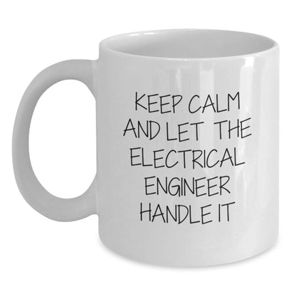 Funny Electrical Engineer Gifts from Friends for Birthday - 'Keep Calm And Let The Electrical Engineer Handle It' White Coffee Mug - 11oz or 15oz Ceramic Mug, Microwave and Dishwasher Safe - The Buy Boom
