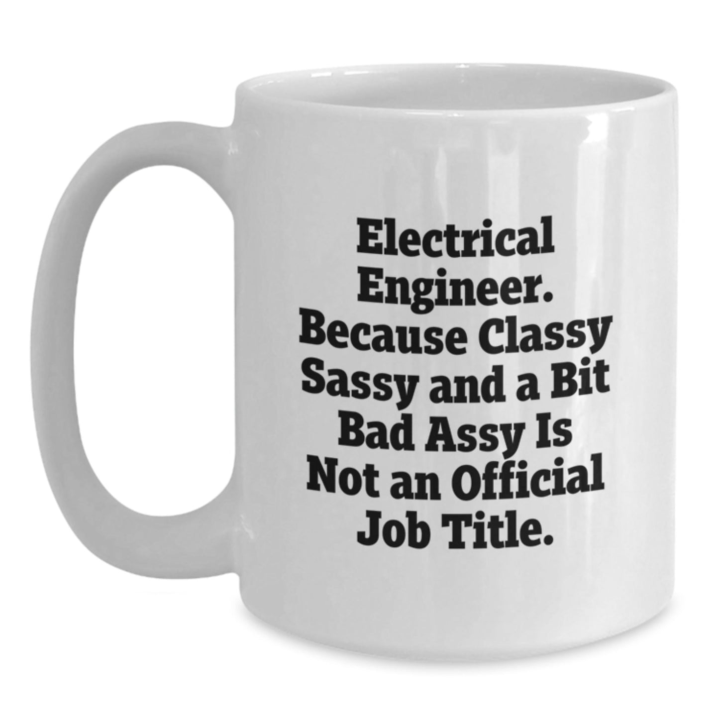 Funny Electrical Engineer Gifts from Friends for Men Christmas Unique Mug, Classy Sassy Bit Fearlessy Quote, 11oz 15oz White Ceramic - The Buy Boom