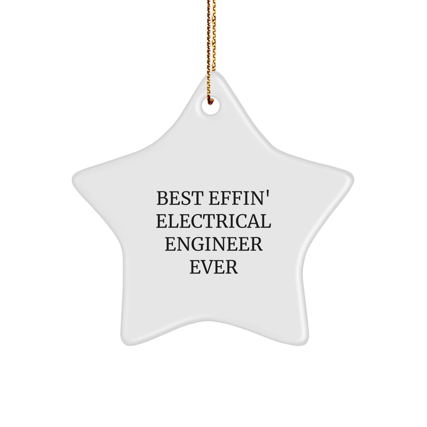 Funny Electrical Engineer Gifts from Friends, Unique Star Ornament for Men, Best Effin' Electrical Engineer Ever Quote, Christmas Unique Gifts - The Buy Boom