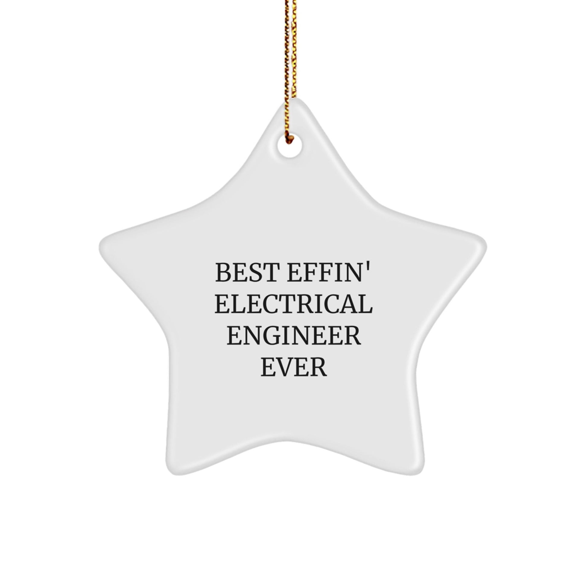 Funny Electrical Engineer Gifts from Friends, Unique Star Ornament for Men, Best Effin' Electrical Engineer Ever Quote, Christmas Unique Gifts - The Buy Boom