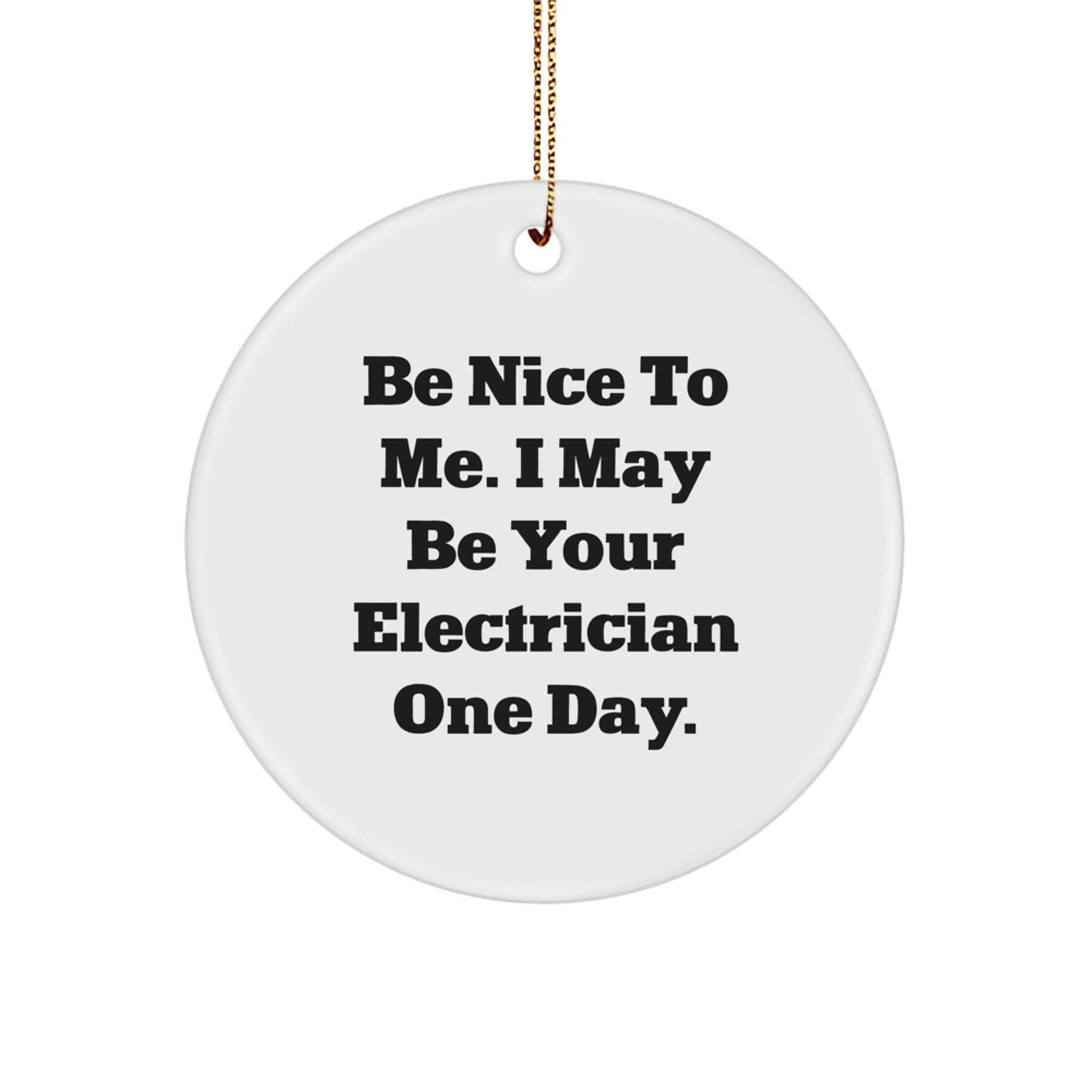 Funny Electrician Gifts, Be Nice To Me Circle Ornament, Christmas Unique Presents for Electrician Friends and Family - The Buy Boom