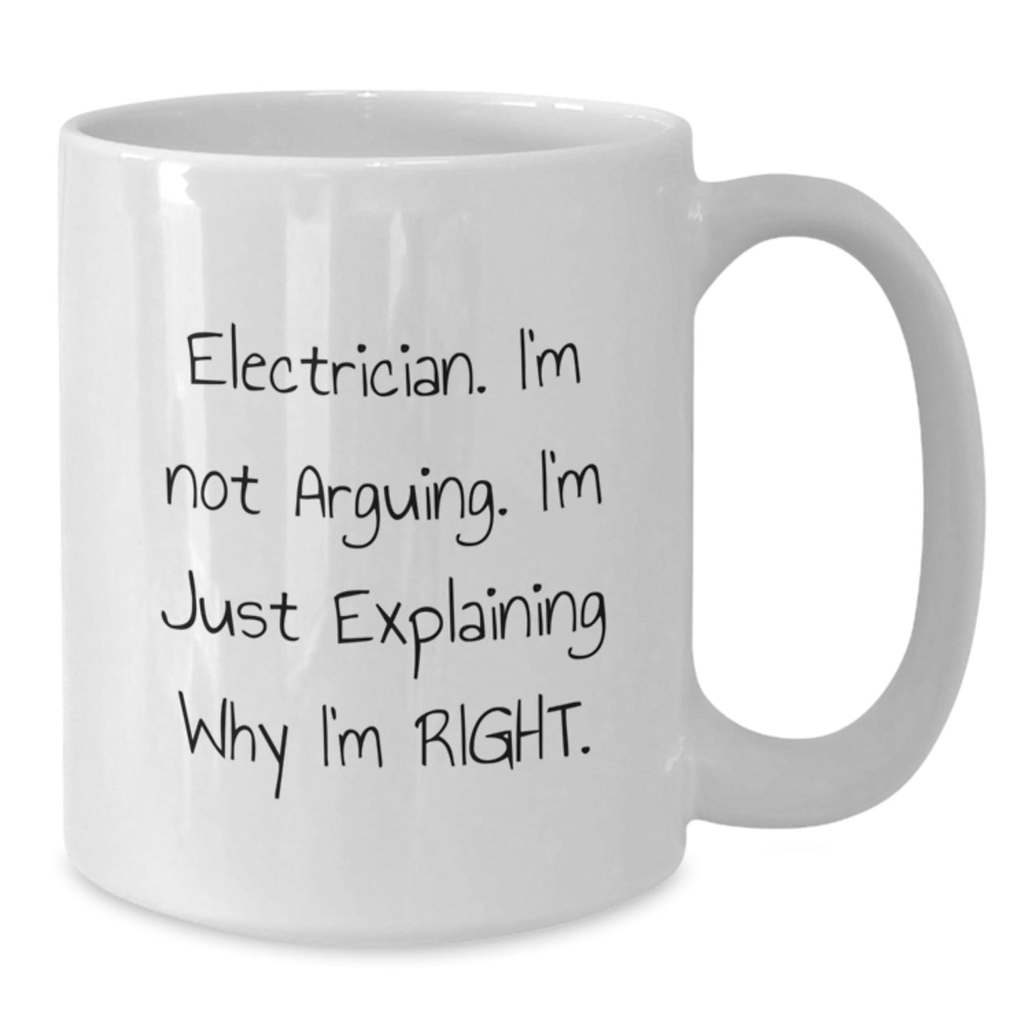 Funny Electrician Gifts for Him, White Coffee Mug, 'I'm Not Arguing. I'm Just Explaining Why I'm Right.', Gifts from Friends, Unique Christmas Unique Gifts for Electrician - The Buy Boom