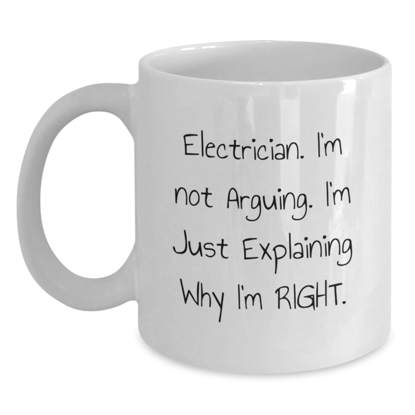 Funny Electrician Gifts for Him, White Coffee Mug, 'I'm Not Arguing. I'm Just Explaining Why I'm Right.', Gifts from Friends, Unique Christmas Unique Gifts for Electrician - The Buy Boom